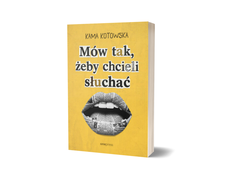 okładka książki. Żółte tło, na nim czarnobiałe usta i napis: Kama Kotowska. Mów tak, żeby chcieli słuchać